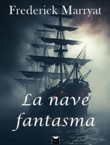 Frederick Marryat – La nave fantasma. La leggenda dell’Olandese Volante (2025)