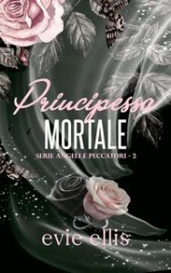 Evie Ellis – Angeli peccatori Vol. 2. Principessa Mortale (2025)