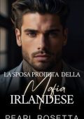 Pearl Rosetta - Passione Mafiosa. La sposa proibita della mafia irlandese (2025)