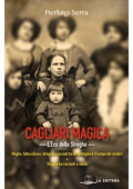 Pierluigi Serra - Cagliari Magica. L\'eco delle streghe: Maghe, fattucchiere, stregoni e iniziati tra la Sardegna e l’Europa dei misteri (2018)