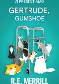 R.E. Merrill - Gertrude, Gumshoe Vol. 1. Vi Presentiamo Gertrude, Gumshoe (2025)