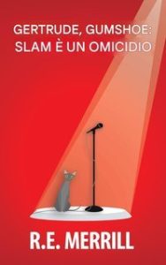 R.E. Merrill – Gertrude, Gumshoe Vol. 4. Slam è un omicidio (2025)
