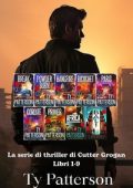 Ty Patterson - La serie di thriller di Cutter Grogan libri 1-9 (2025)