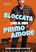 Lili Valente - Piccola Città Grandi Emozioni Vol. 4. Bloccata con il mio Primo Amore (2025)