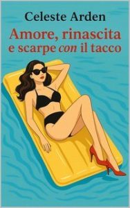 Celeste Arden – Amore, rinascita e scarpe con il tacco (2025)