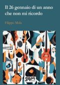 Filippo Mola - Il ventisei gennaio di un anno che non mi ricordo (2025)