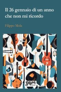 Filippo Mola – Il ventisei gennaio di un anno che non mi ricordo (2025)