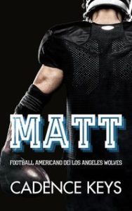 Cadence Keys – Football americano dei Los Angeles Wolves Vol. 3. Matt (2025)