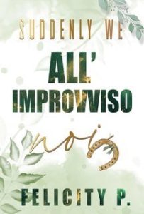Felicity P. – Suddenly We (All’improvviso noi) (2025)