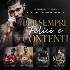 Kelly Myers – Per Sempre Felici e Contenti. Serie Platinum Security Vol. 1-4 (2025)