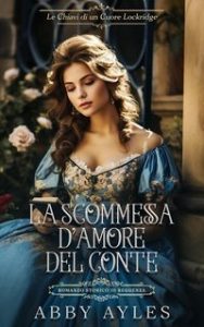 Abby Ayles – Le Chiavi Di Un Cuore Lockridge Vol. 4. La Scommessa D’ Amore Del Conte (2025) Abby Ayles – Le Chiavi Di Un Cuore Lockridge Vol. 4. La Scommessa D’ Amore Del Conte (2025)