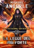 Michael Anderle - Lo Stratagemma Kurtheriano™ Vol. 18. La legge del più forte (2025)