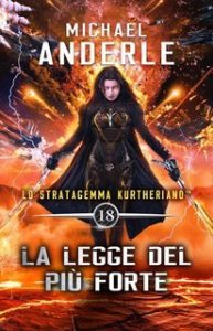 Michael Anderle – Lo Stratagemma Kurtheriano™ Vol. 18. La legge del più forte (2025)