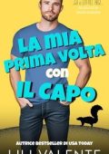 Lili Valente - Piccola Città Grandi Emozioni Vol. 3. La mia Prima Volta con Il Capo (2025)