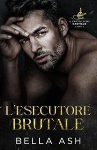 Bella Ash – Il Cartello dei Castillo Vol. 2. L’esecutore brutale (2025)