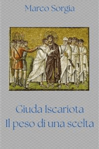 Marco Sorgia – Giuda Iscariota. Il peso di una scelta (2022)