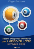Filippo Giordano - Sistemi ortogonali simmetrici per il gioco del Lotto a sviluppo ciclico (2017)
