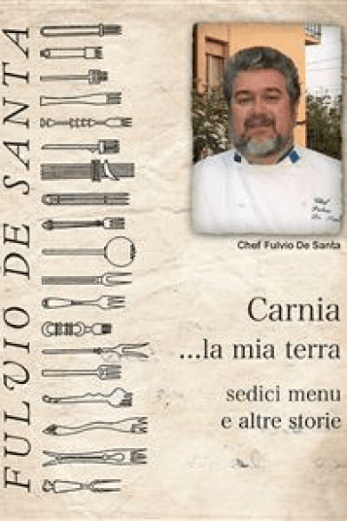 Fulvio De Santa – Carnia la mia terra, sedici menu e altre storie (2014)