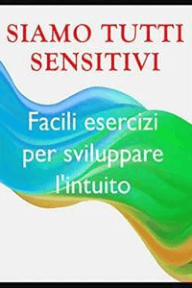 Angela Heal – Siamo tutti sensitivi — Esercizi per sviluppare l\’intuito (2021)