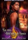 Michelle M. Pillow - Signori dello spazio Vol. 2. La sua fanciulla di fuoco (2025)