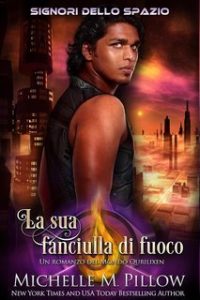 Michelle M. Pillow – Signori dello spazio Vol. 2. La sua fanciulla di fuoco (2025)