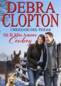 Debra Clopton - I Mezzani del Texas Vol. 2. Sii Il Mio Amore Cowboy (2025)