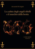 Alessandro De Angelis - 666 - La caduta degli angeli ribelli e il marchio della Bestia (2020)
