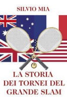 Silvio Mia – La storia dei tornei del Grande Slam (2021)