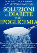 AA. VV. - Soluzioni al Diabete e all\'Ipoglicemia - Come prevenire e disfarsene naturalmente e senza medicine (2015)