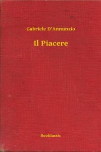 Gabriele D’Annunzio – Il Piacere (2015)