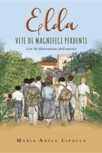 Maria Adele Cipolla – Elda, vite di magnifici perdenti (2022)