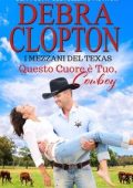 Debra Clopton - I Mezzani del Texas Vol. 3. Questo Cuore è Tuo, Cowboy (2025)