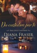 Diana Fraser - Baia delle Lanterne Vol. 3. Da custodire per te (2025)