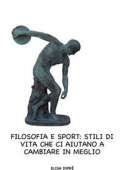 Elisa Dipré - Filosofia e sport: stili di vita che ci aiutano a cambiare in meglio (2020)