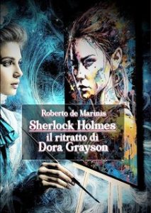 Roberto de Marinis – Sherlock Holmes. Il ritratto di Dora Grayson (2025)
