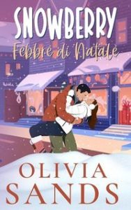 Olivia Sands – Snowberry Hill Vol. 2. Febbre di Natale (2025)