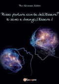 Pier Giovanni Fabbri - Posso parlare con te dell’Essere? (2015)