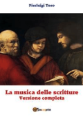 Pierluigi Toso - La musica delle scritture - Versione completa (2015)