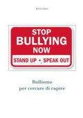 Roberto Rizzo - Bullismo (per cercare di capire) (2016)