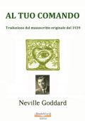 Neville Goddard - Al Tuo Comando (2018)