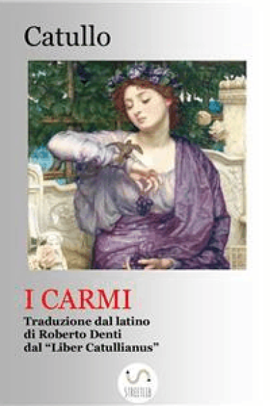 Roberto Denti – Poesie D\’Amore (Tradotto): I Carmi di Catullo, traduzione dal latino (2018)