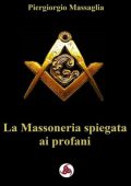 Marco Enrico de Graya - La Massoneria spiegata ai profani (2020)