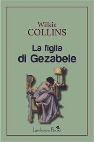 Wilkie Collins – La figlia di Gezabele (2021)