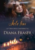 Diana Fraser - Baia delle Lanterne Vol. 4. Solo tua (2025)