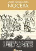 Laura Alessandra Nocera - Diritto dei colonizzatori e diritto indigeno nella storia latino-americana (2017)