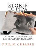 Duilio Chiarle - Storie di pipa ovvero la pipa nella letteratura italiana (2015)