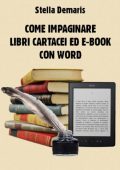 Stella Demaris - Come impaginare libri cartacei ed e-book con Word (2014)