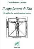 Cecilio Firmiano Lattanzio - Il capolavoro di Dio (2010)