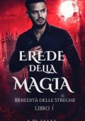 L.D. Hall - L’Eredità delle Streghe Vol. 1. Erede della Magia (2025)