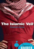 Elizabeth M. Bucar - The Islamic Veil: A Beginner\'s Guide (2012)
